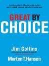 Great by Choice (eBook): Uncertainty, Chaos and Luck--Why Some Thrive Despite Them All